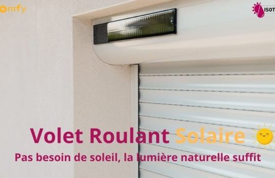 Volets Roulants Solaires Somfy sur mesure : Innovation et Confort pour Votre Maison